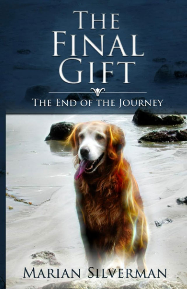 The Final Gift, The End of the Journey by Marian Silverman front book cover with a picture of Golden Retriever .